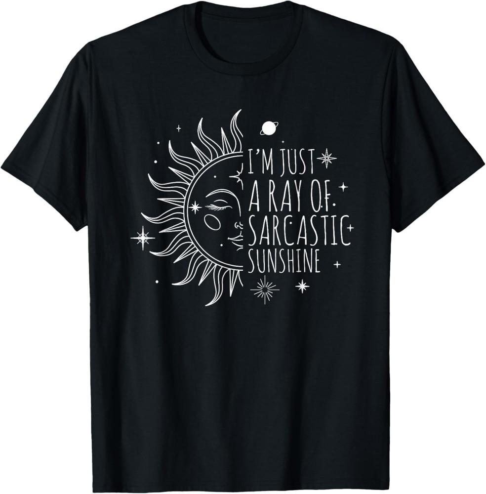 I m Just A Ray Of Sarcastic Sunshine Freaking Funny Saying T-Shirt Unisex T-Shirt XXXXL