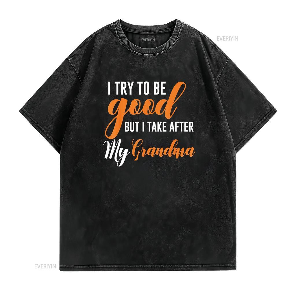 I Try To Be Good But Take After My Grandma Kids Boys Girls T Shirt Vintage Washed Designer Clothes Fashion Slightly Homme