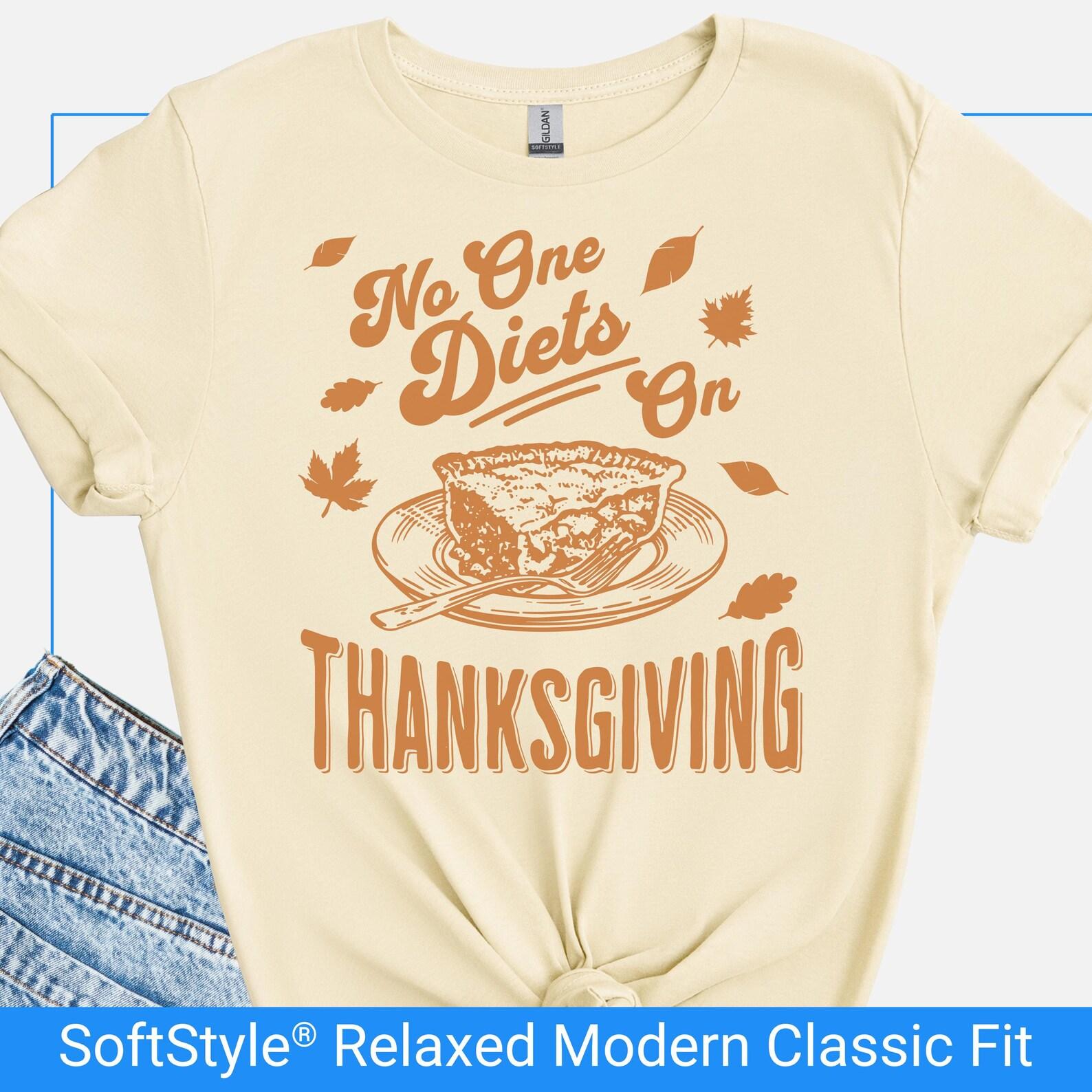 Funny Thanksgiving Shirt, No One Diets On Thanksgiving Tee, Pie Lovers T-Shirt, Turkey Day Family Dinner T Shirt, Pie Humor Gift XL
