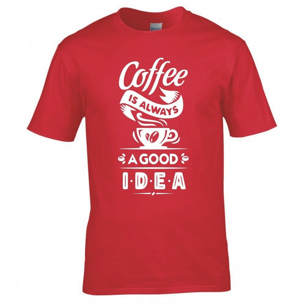 Funny Coffee Is Always A Good Idea Tshirt
