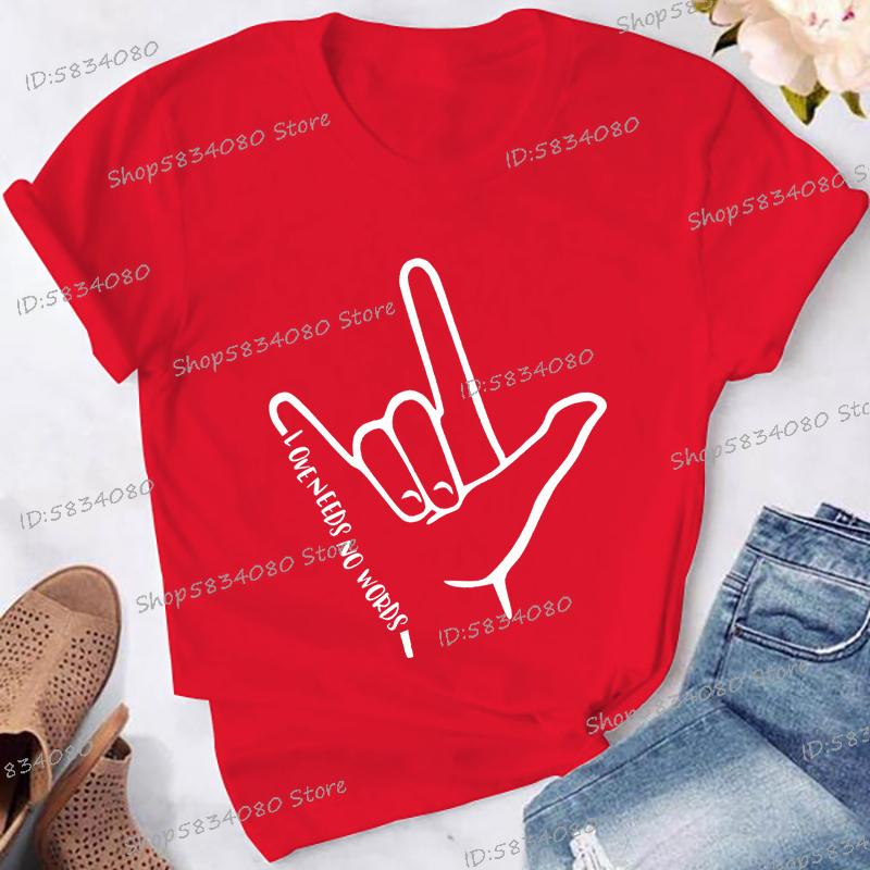 Love Needs No Words Graphic T Shirts Women Hand Sign Autism Awareness Shirt Language Tshirt Autism Support Funny Classic Tops