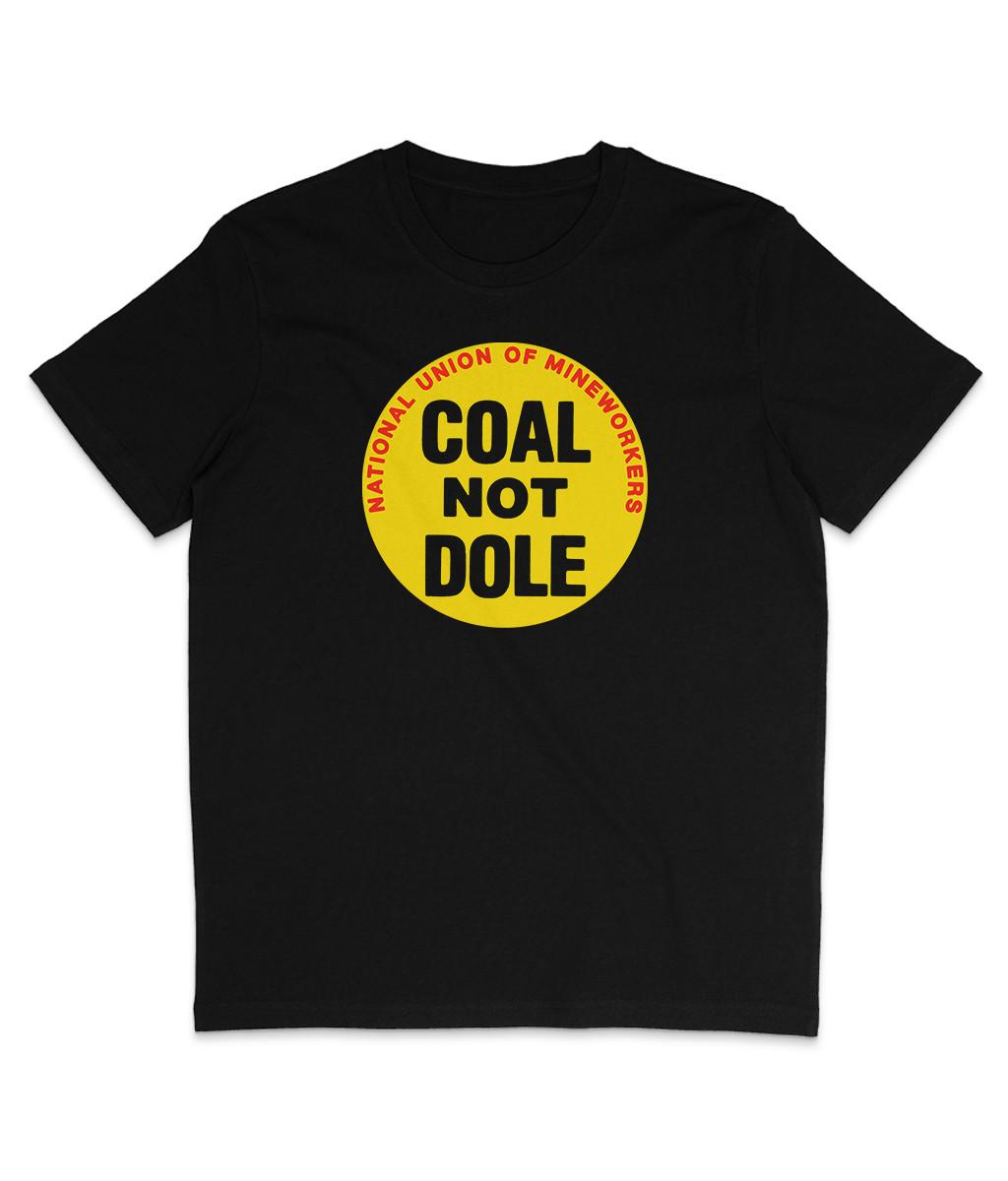 Coal Not Dole - Vintage Sticker - Organic T-Shirt Mens Womens Tees Top - Miners Strike - Thatcher L