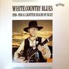 CD VARIOUS  White Country Blues 19261938 A Li SRCS670910 Sony Records 1993 Japan Classical Used