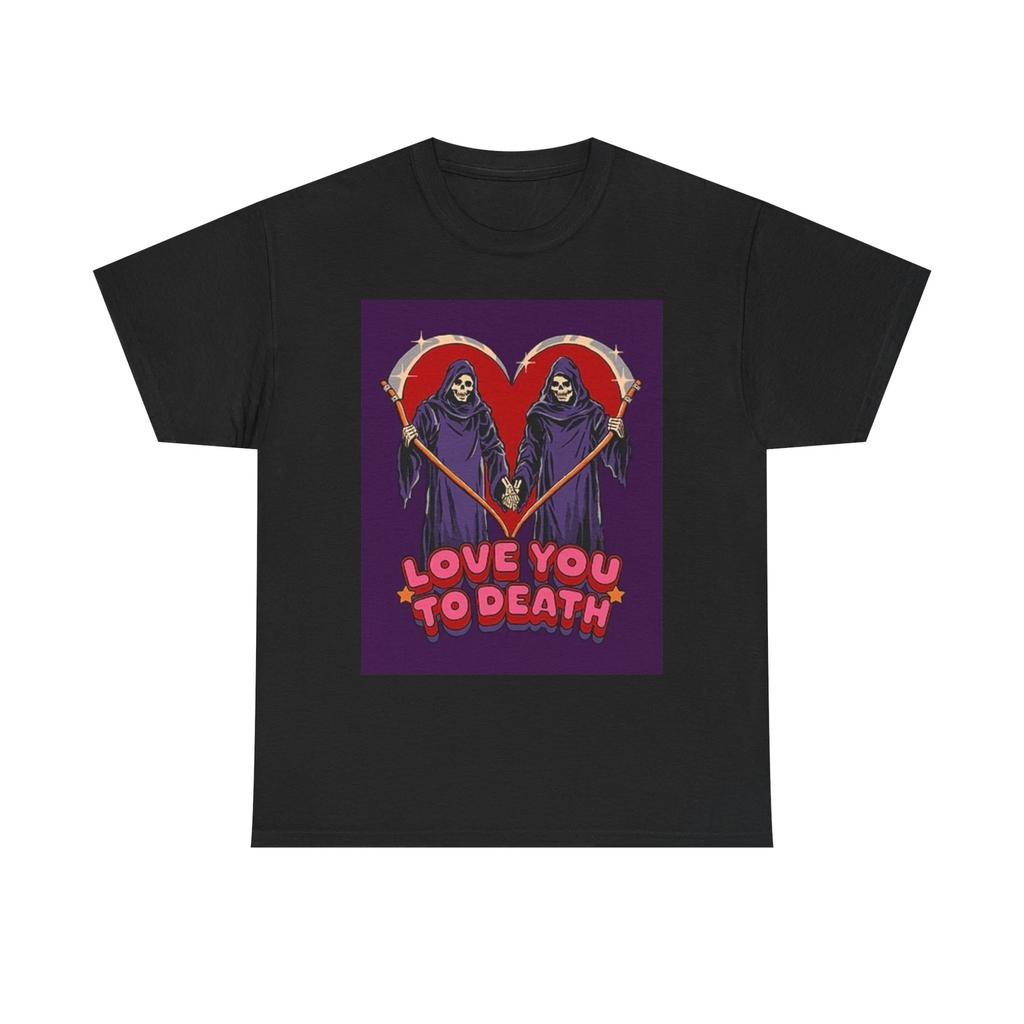 Men's and Women's T-shirts Love You To Death