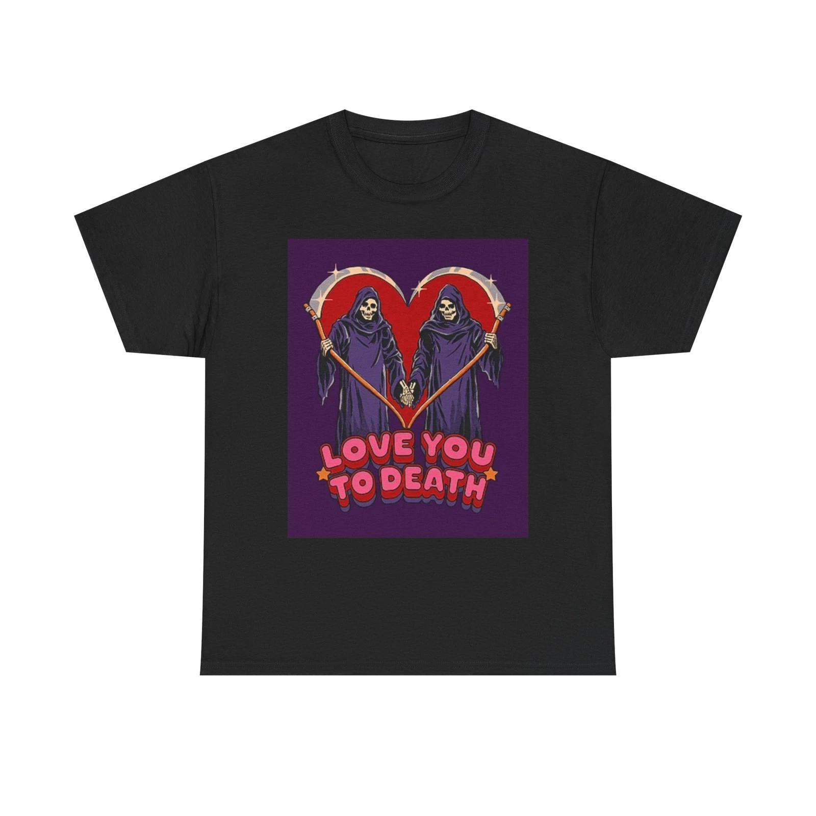 Men s and Women s T-shirts Love You To Death XS