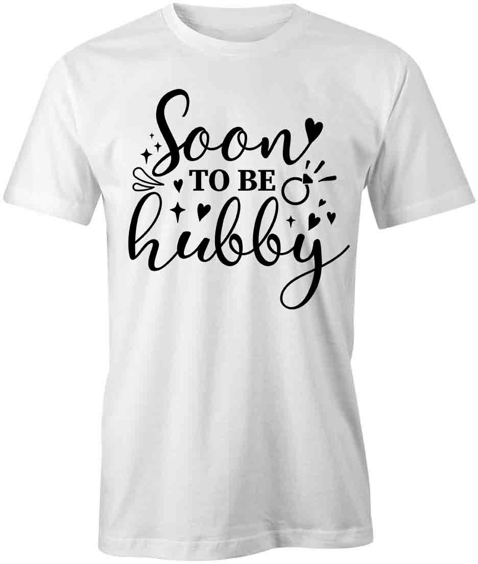 SOON TO BE HUBBY TShirt Tee Short-Sleeved Cotton ENGAGEMENT CLOTHING S1WSA319 XXXXL