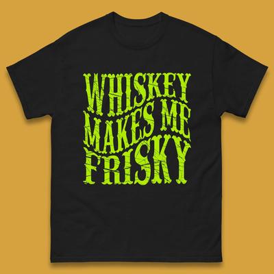 Whiskey Makes Me Frisky Mens T-Shirt Womens Tops Tees