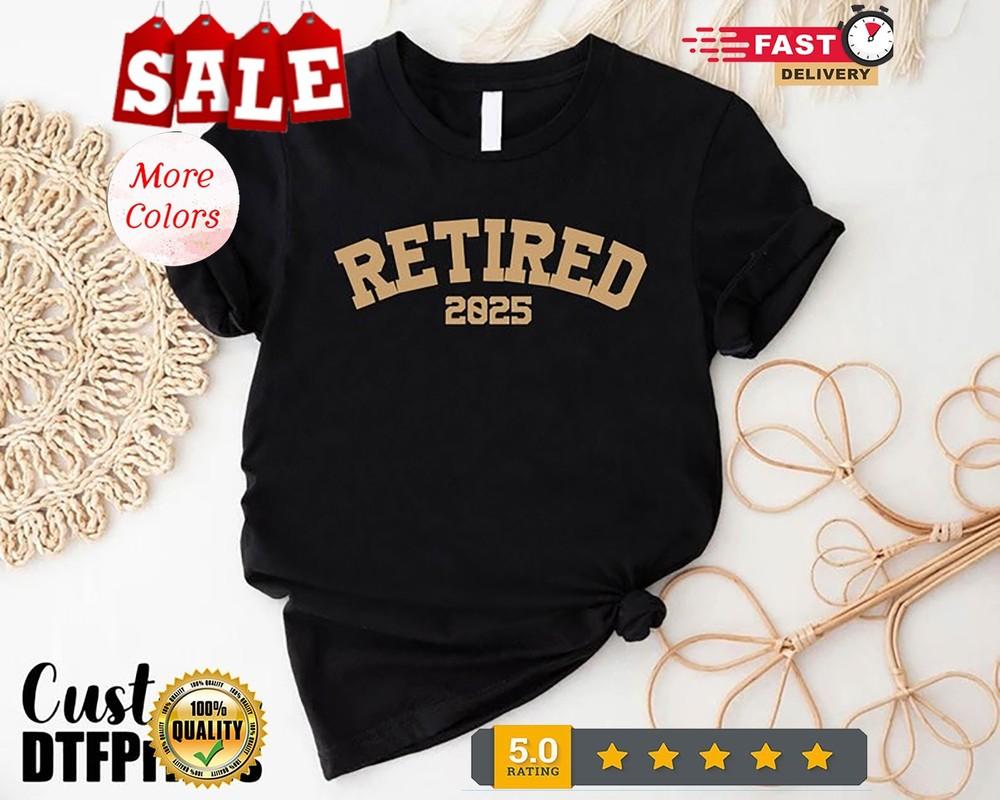 2025/Retired 2025 T-shirt, Officially Retired 2025 Shirt, Retired Shirt, Retirem Unisex T-Shirt XXXL