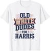 Old White Dudes For Harris T-Shirt