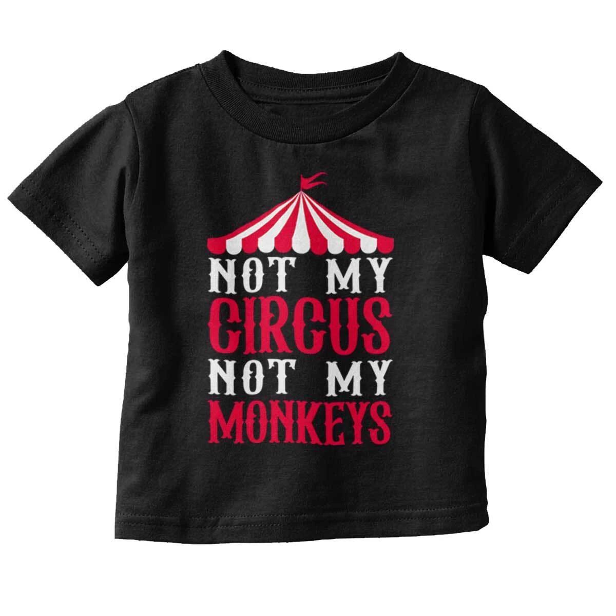 Funny Sarcastic Not My Circus Not My Monkeys Toddler Boy Girl Youth T Shirt Tee XL