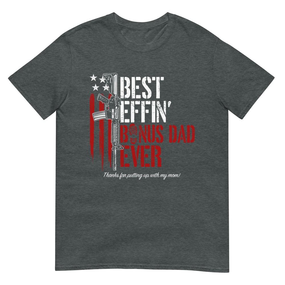 Best Effin Bonus Dad Ever Daddy Gun Rights American Flag Tshirt