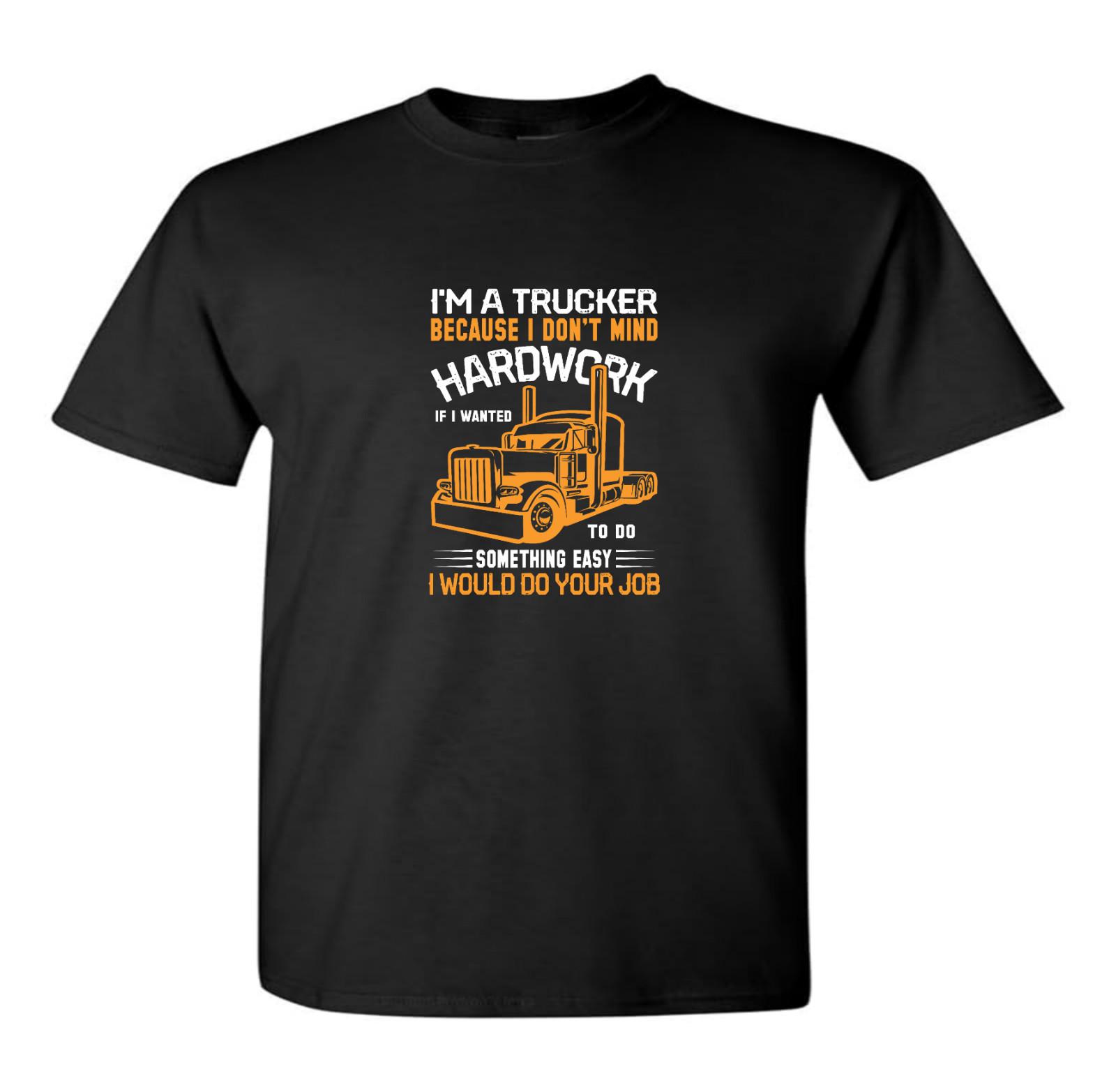 A Trucker Dont Mind Hardwork Truckers T Shirt Lorry Driver Scania Trucks Volvo L