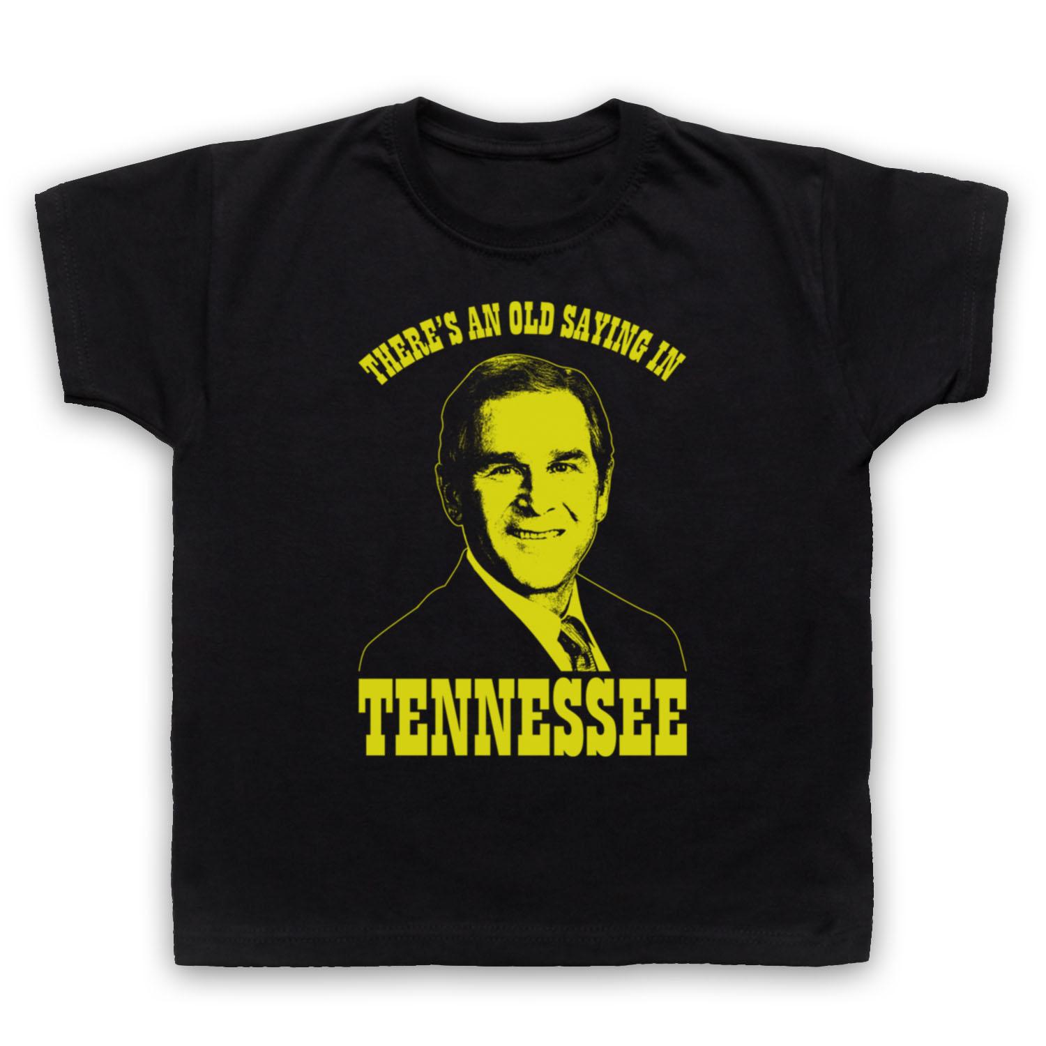 

GEORGE W BUSH OLD SAYING IN TENNESSEE UNOFFICIAL FUNNY KIDS CHILDS T-shirt 160
