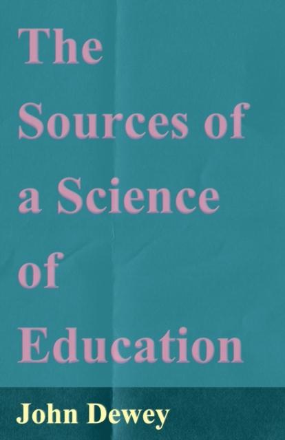 Kniha The Sources Of A Science Of Education