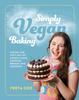 The Simply Vegan Baking : Taking the Faff Out of Vegan Cakes, Cookies, Breads and Desserts Book