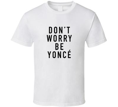 Do worry be yonce Tričko