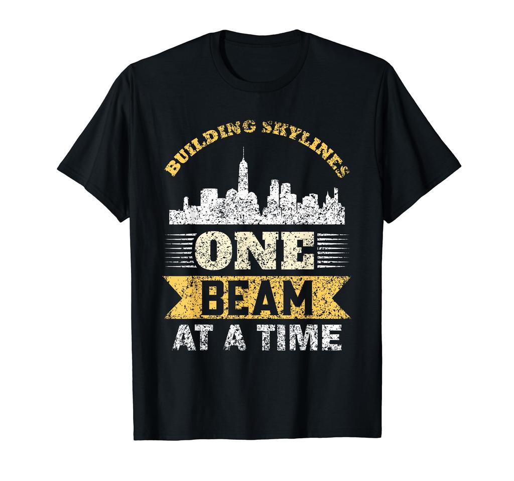 Build the Skyline One Beam at a Time Metalworking Ironwork T-Shirt