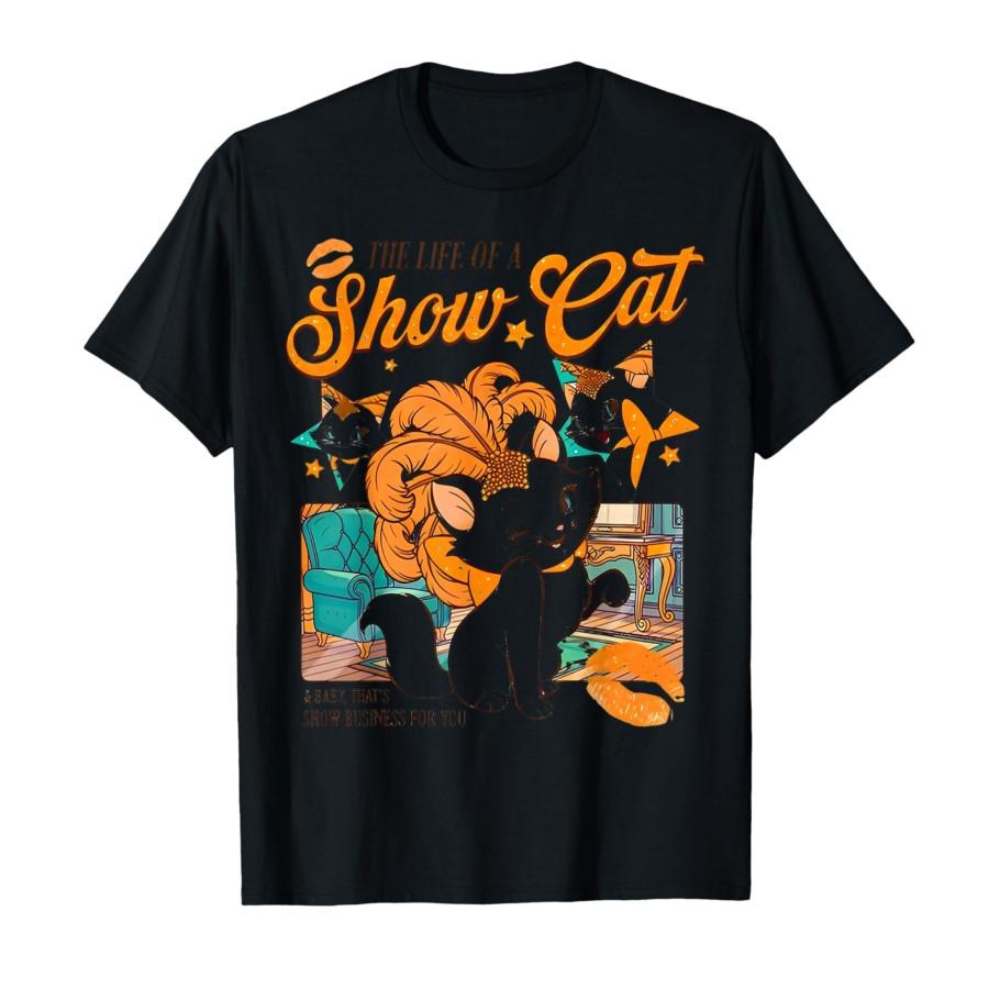 

Funny Cat Era Life of Showcat Cat Lover T-shirt For Men Women 100% Cotton T Shirts Short Sleeve Tops 0930-1 4XL
