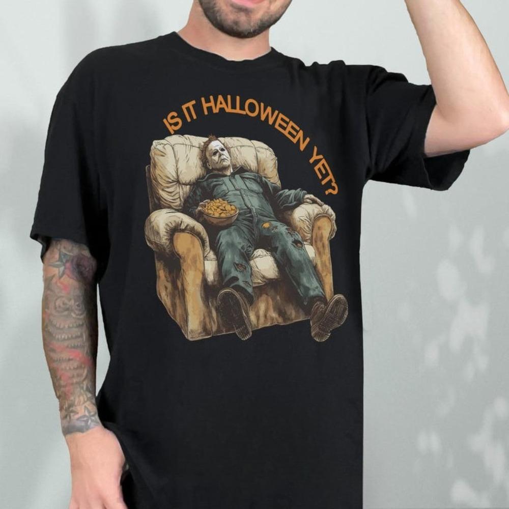 IS TT HALLOWEEN YET Funny Fat Michael Myers Movie TShirt Spooky Season Shirt Halloween Graphic Tee Mens Casual Creative Tops