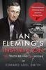 Ian Flemings Inspiration by Edward Abel Smith Paperback Book 9781526791986