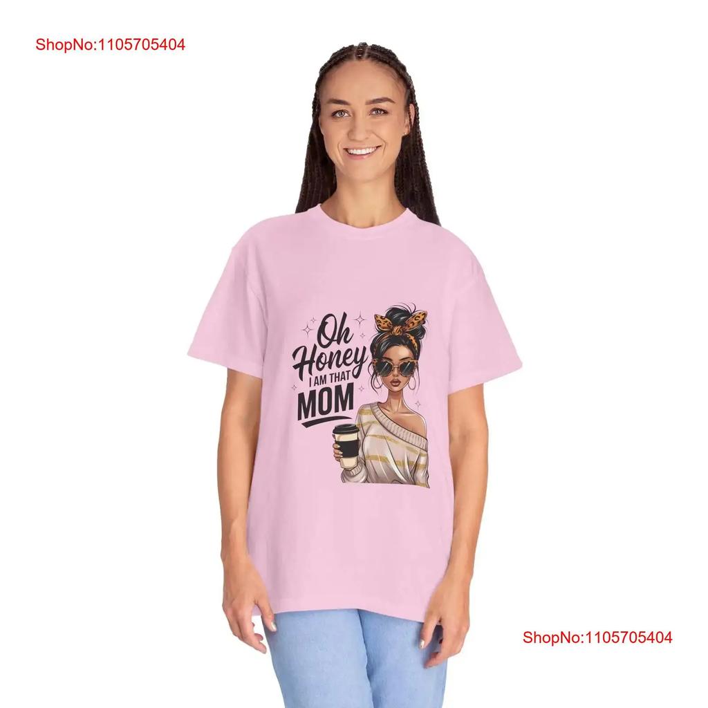 Funny Mom T Shirt Oh Honey I Am That For Mother Casual Life Vintage Streetwear Fashion Graphic