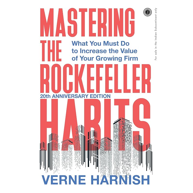 Mastering the Rockefeller Habits: 20th Anniversary Edition: What You Must Do To Increase the Value of Your Growing Firm
