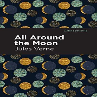 All Around the Moon by Jules Verne Paperback Book 9781513270449