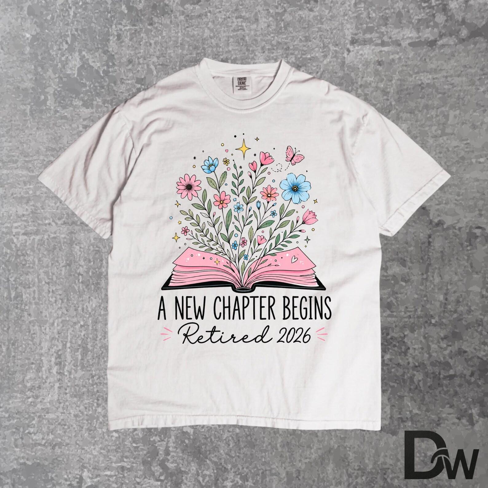 A New Chapter Begins Retirement Shirt, Floral Teacher Retirement Tee, Retired Teacher Gift Shirt, Retirement Celebration Graphic Tee L