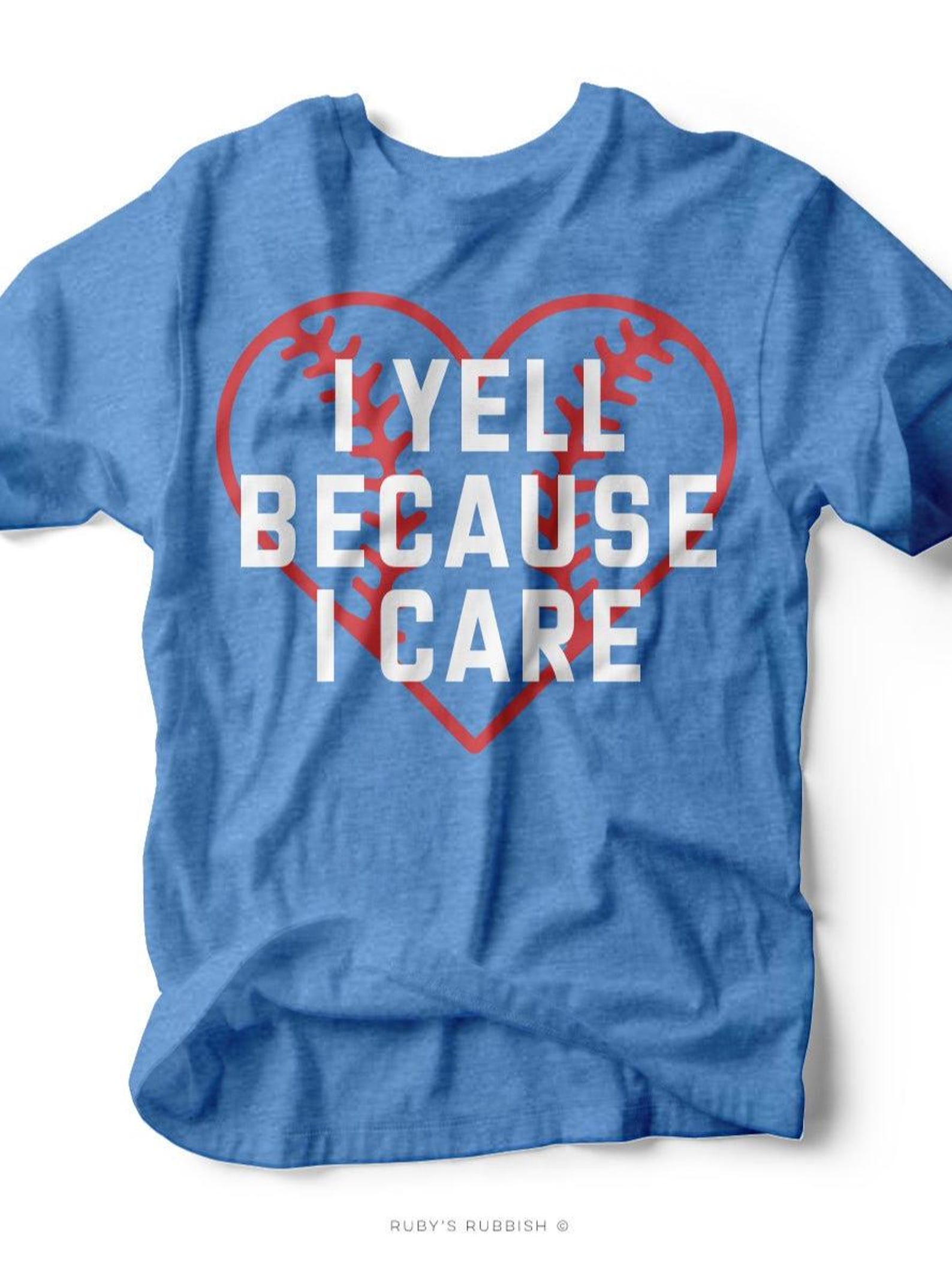 I Yell Because I Care I Game Day T-Shirt | Ruby s Rubbish® 4XL