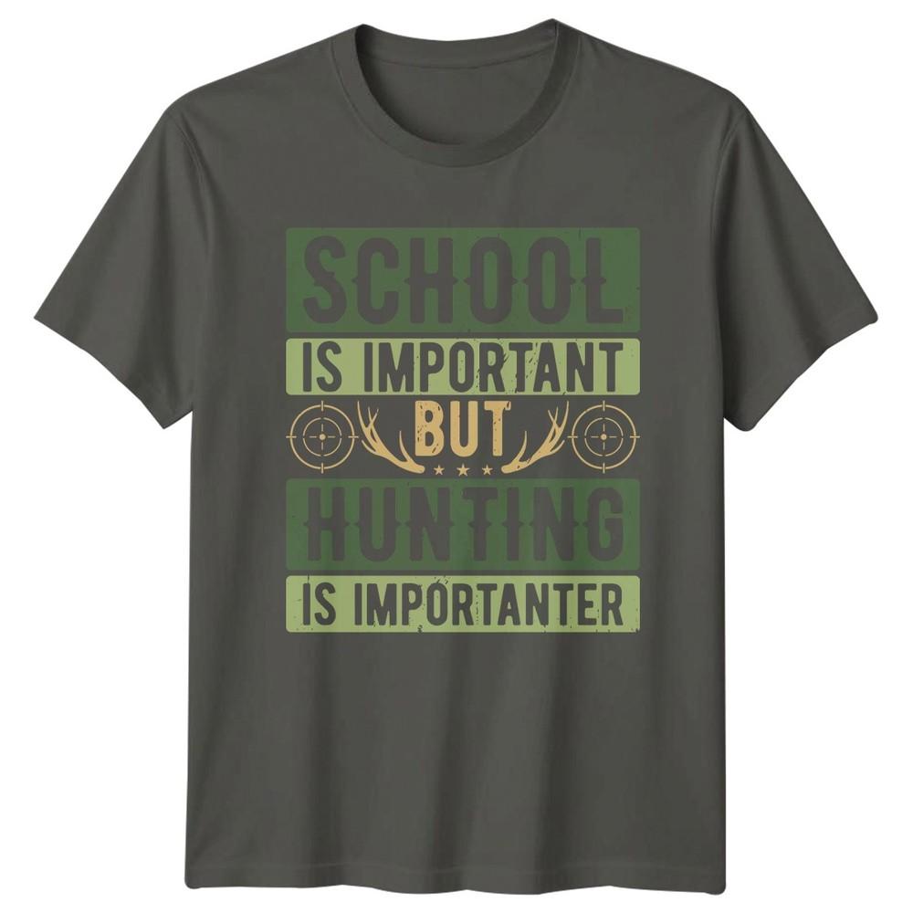 School Is Important Unisexs TShirt Hunting Gift For Him S