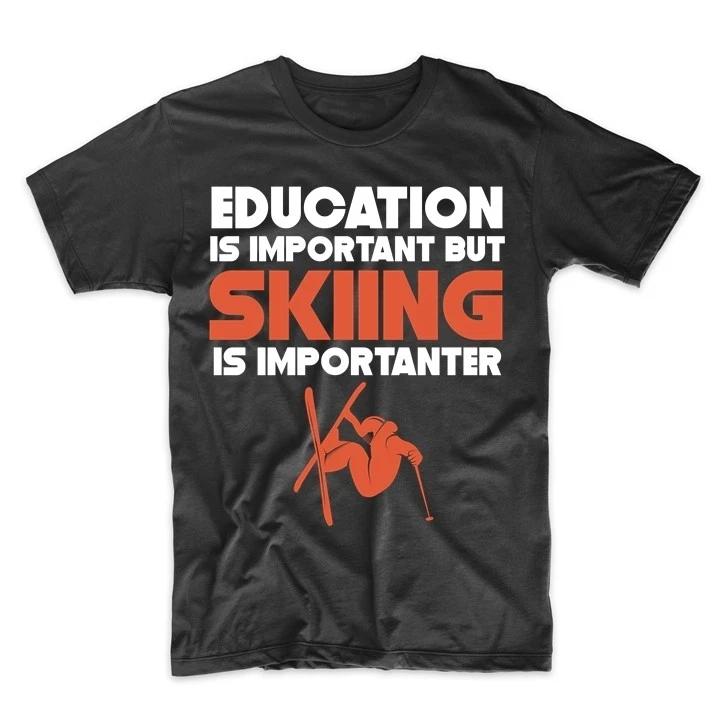 Education Is Important But Skiing Is Importanter Funny T-Shirt XL