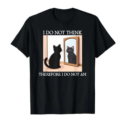 Ich denke nicht, also bin ich nicht Lustige Katzenphilosophie T-Shirt Für Männer Frauen 100% Baumwolle T-Shirts Kurzarm Tops 04133