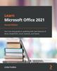 Kniha Learn Microsoft Office 2021 : Your One-stop Guide To Upskilling with New Features of Word, PowerPoint, Excel, Outlook, and Teams