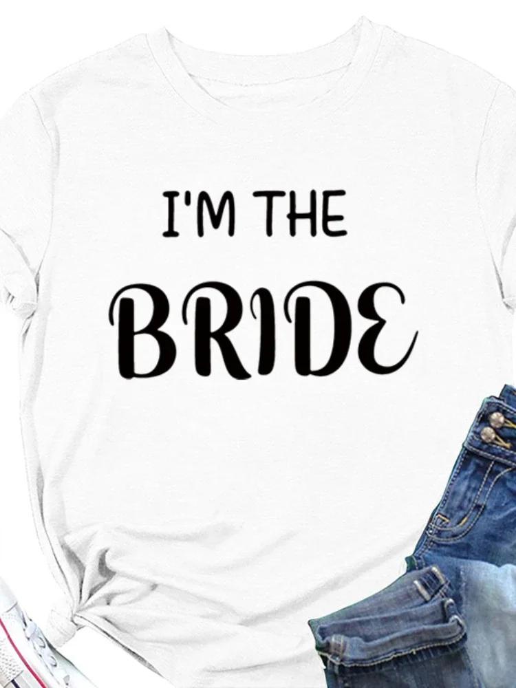 I'M THE BRIDE Buchstabenaufdruck Damen T-Shirt Kurzarm O-Ausschnitt Locker Damen T-Shirt Damen T-Shirt Oberteile Camisetas Mujer