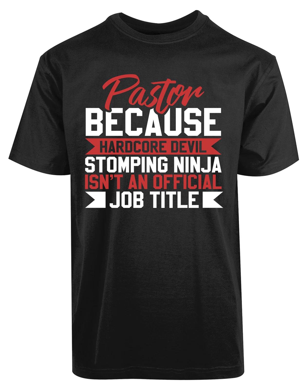 Pastor Because HardCore Devil New Men s Shirt Stomping Ninja Job Title XXL