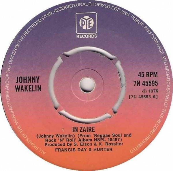 

7inch Record JOHNNY WAKELIN - In Zaire 7N45595 Pye Records 1976 UK Rock Used