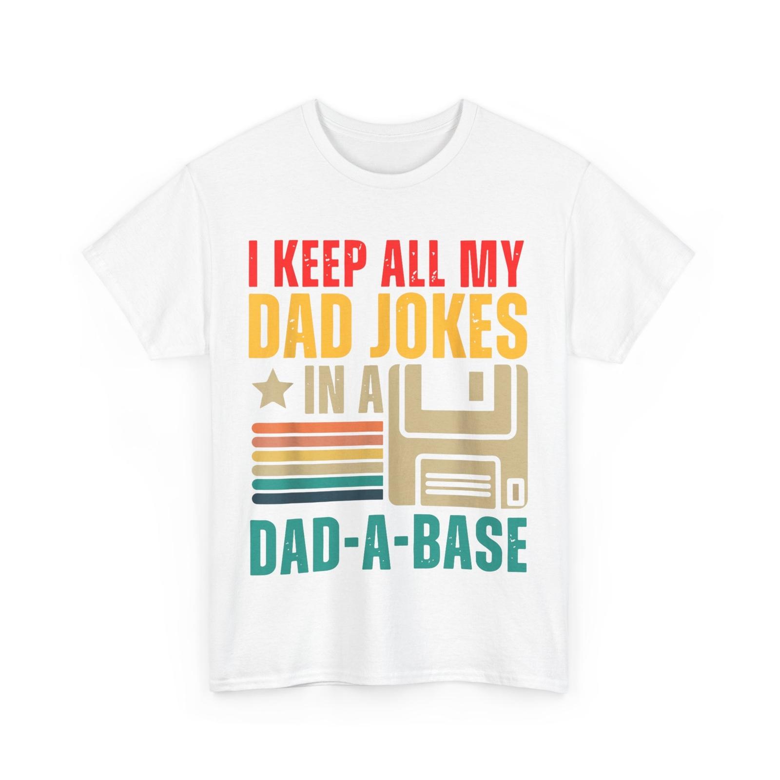 I Keep All My Dad Jokes in a Dad a Base Dad Jokes Lovers Father s Day Shirt XXXXL