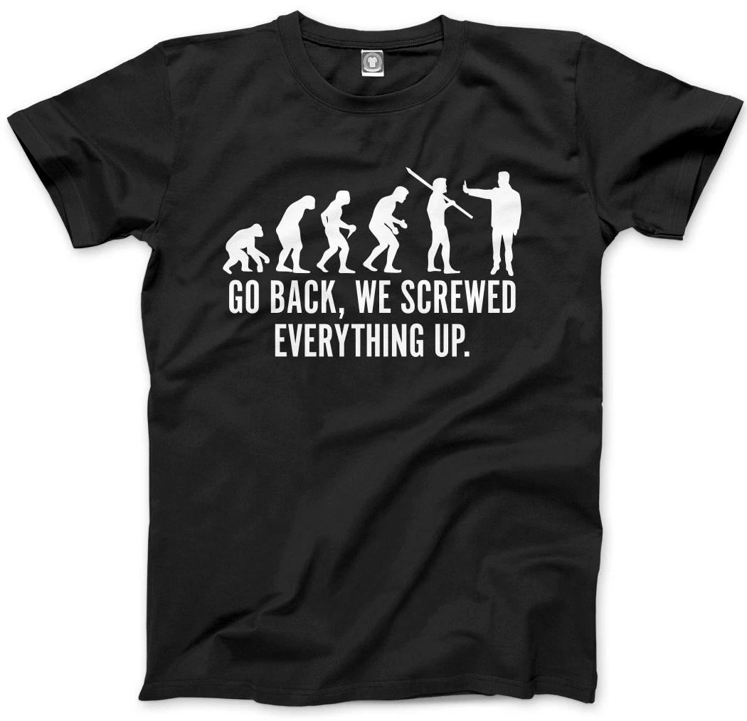 Evolution Go Back We Screwed Everything Up Mens Unisex T-Shirt 2XL