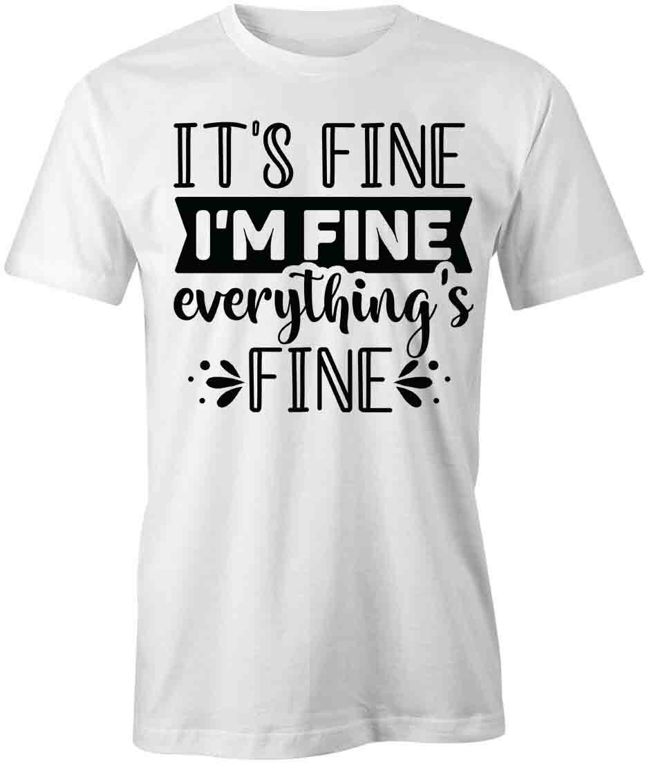 IT S FINE TShirt Tee Short-Sleeved Cotton SARCASTIC CLOTHING S1WSA241 XXXL