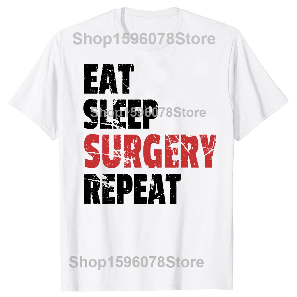 Doctor Surgeon Eat Sleep Surgery Repeat 100% Cotton T-shirts Men Women Fashion Casual Tshirt Loose Oversized Streetwear T Shirt