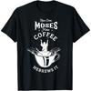 How Does Moses Make Coffee Hebrews It _ Jesus God Christian T-Shirt