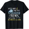 We_re More Than Just Cruising Friends We_re Also AccomplicesGifts Unisex T-Shirt