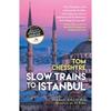 Slow Trains To Istanbul: ...And Back: A 4,570Mile Adventure On 55 Rides