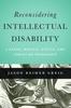 The Reconsidering Intellectual Disability : L'Arche, Medical Ethics, and Christian Friendship Book