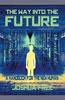 The The Way Into The Future : A Handbook For The New Human Book