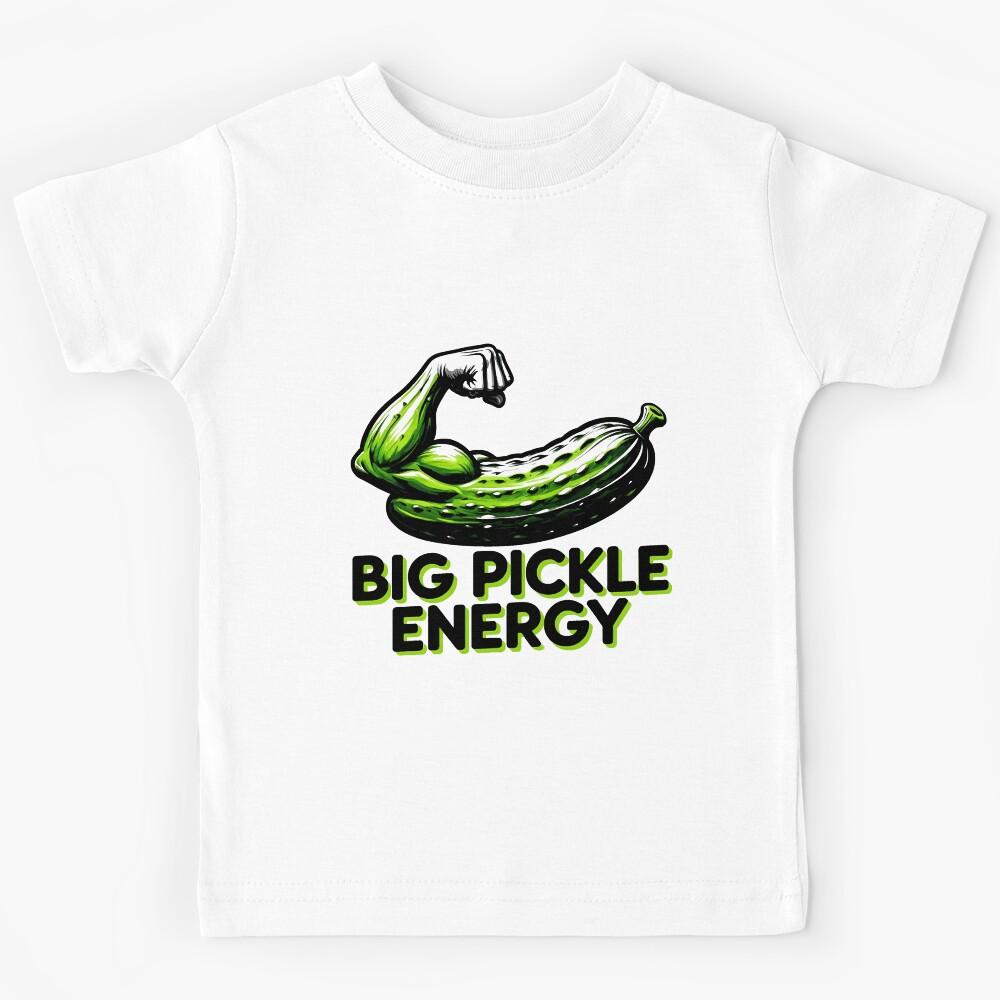 funny inappropriate pickles Big Pickle Energy Kids T-Shirt 150