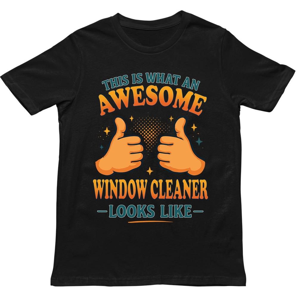 This Is What An Awesome Window Cleaner Looks Like T Shirt Gift For Unisex Unisex