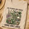 Tutte le Piante Sono Commestibili Alcune Solo Una Volta Maglietta, Cottagecore, Maglietta Natura, Regali Giardino, Maglietta Cottagecore, Regalo Natura, Regalo Amante Natura, Natura