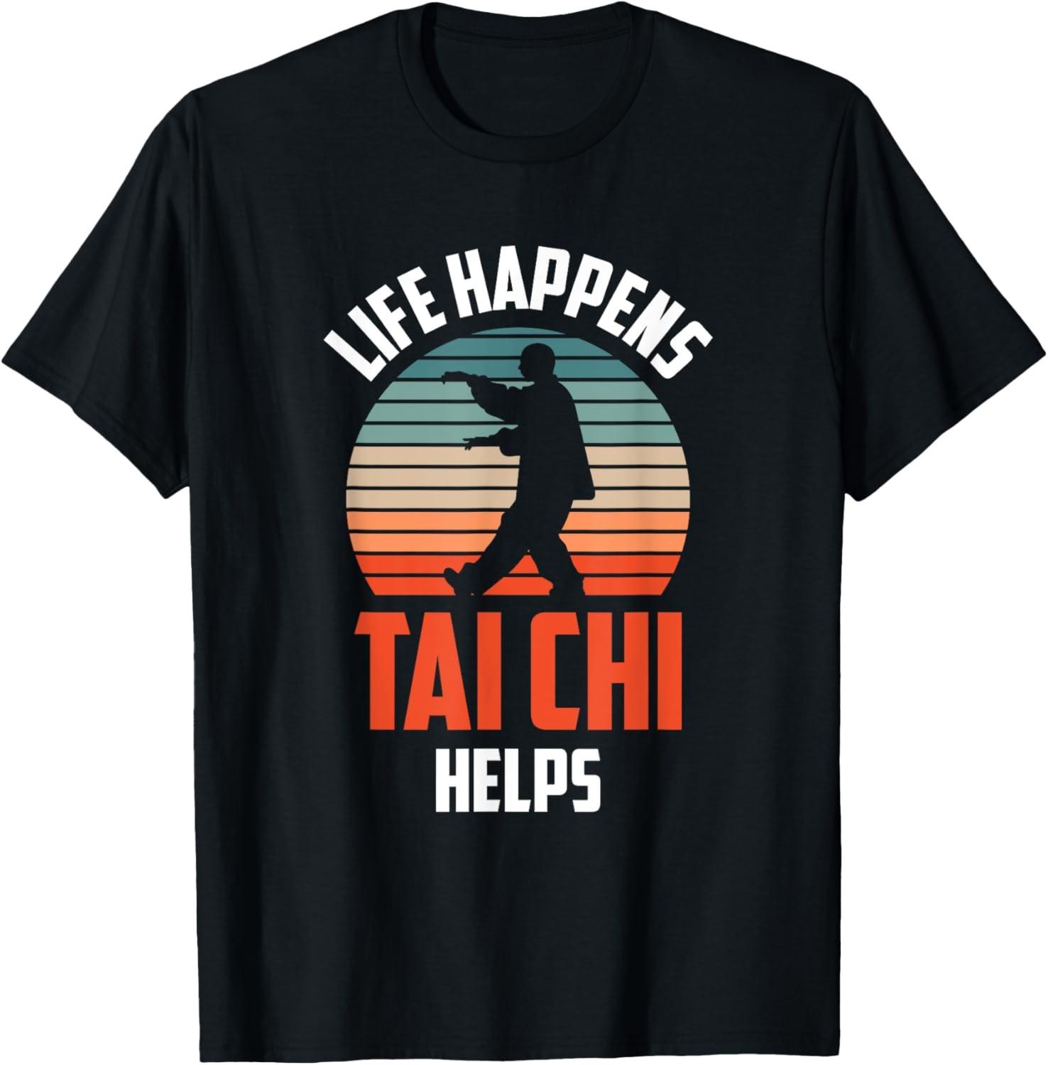 Life Happens Tai Chi Helps Taichi Chinese Martial Art Humor T-Shirt S разноцветный