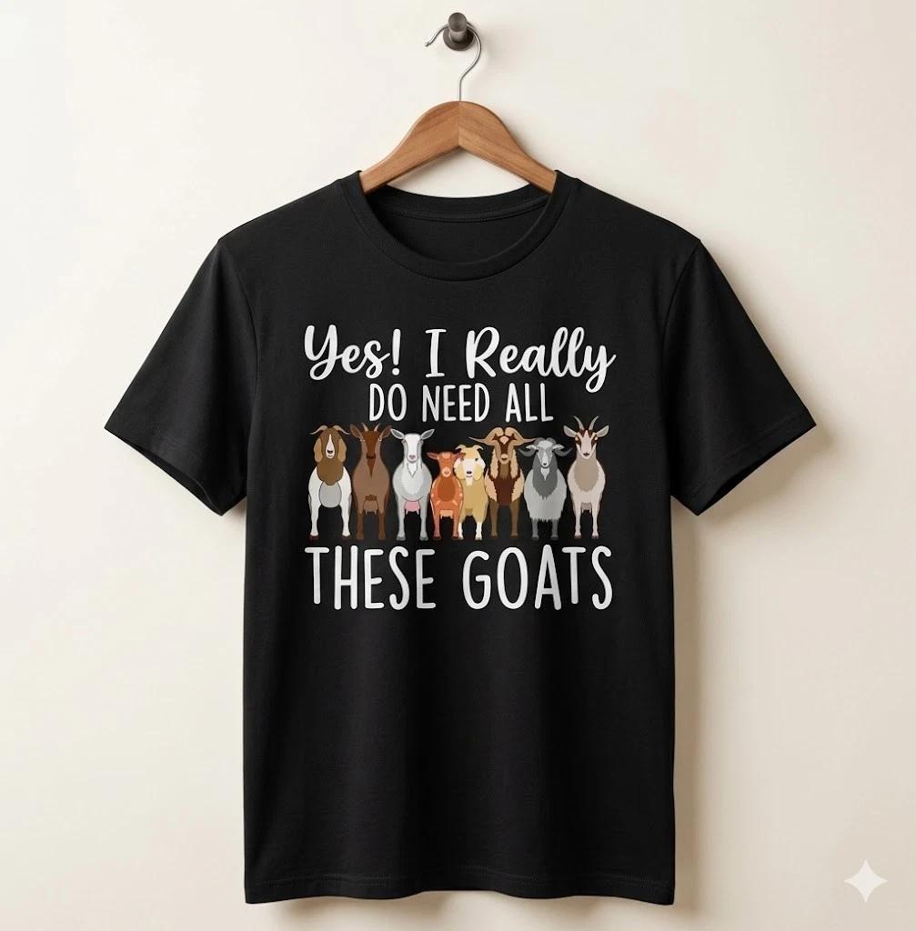 Unisex Adult Funny Graphic Yes I Really Do Need All These Goats Fny... XL